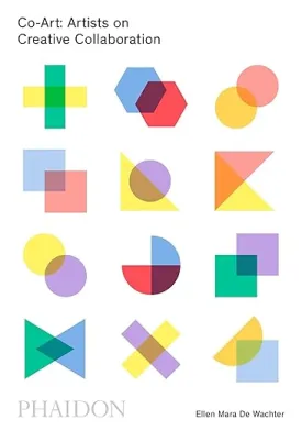 Co-Art: Artists on Creative Collaboration